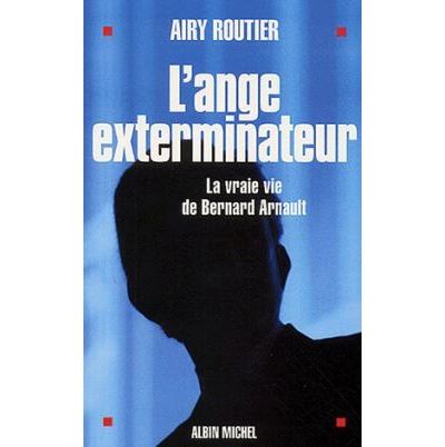 Couverture de « L'ange exterminateur : la vraie vie de Bernard Arnault »