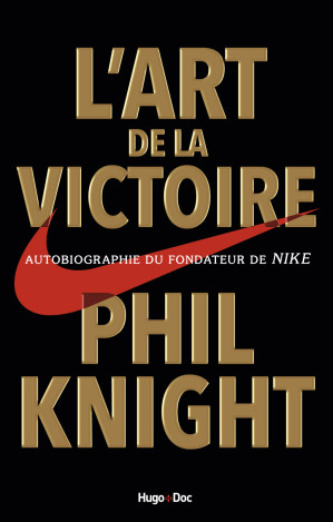 Couverture de « L'art de la victoire : Autobiographie du fondateur de Nike »
