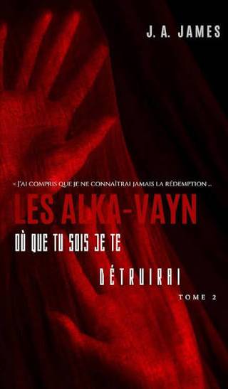 Couverture de Les Alka-Vayn, Tome 2 : Où que tu sois je te détruirai, J. A. James
