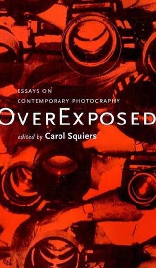 Couverture de Over Exposed: Essays on Contemporary Photography, Carol Squiers